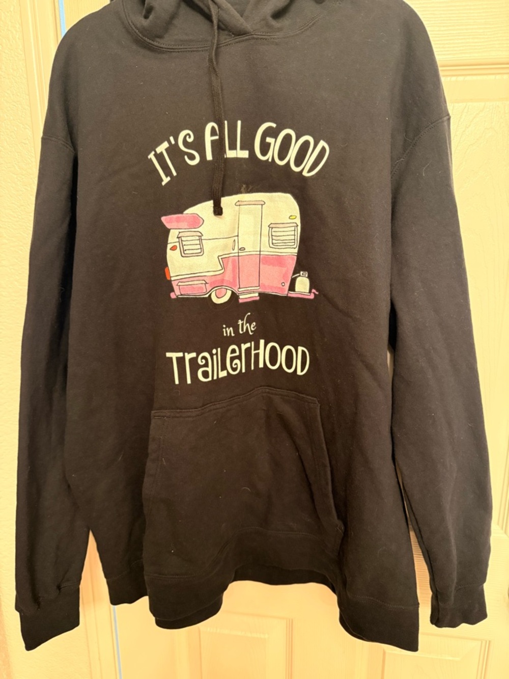 Pull over hooded Sweatshirt “It's All Good in the Trailerhood"